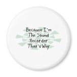 Because I'm the Sound Recorder Fridge Magnet
