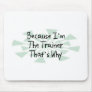 Because I'm the Trainer Mouse Pad