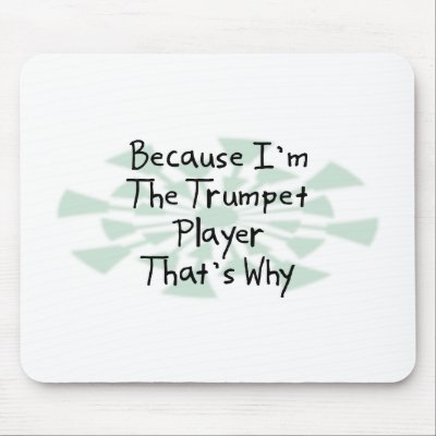 Because I'm the Trumpet Player Mouse Mat by busybrain