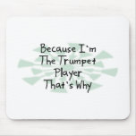 Because I'm the Trumpet Player mousepads