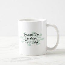 Because I'm the Welder Mug