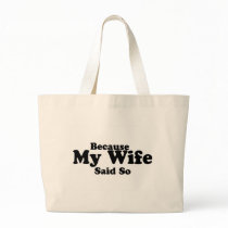 Because My Wife Said So Canvas Bag