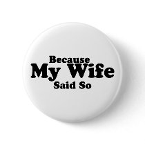 Because My Wife Said So