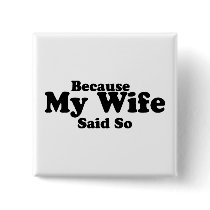 Because My Wife Said So