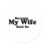 Because My Wife Said So