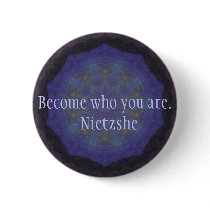 Become who you are. - Nietzshe Pin