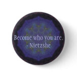 Become who you are. - Nietzshe buttons