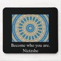 Become who you are. - Nietzshe Mouse Mat