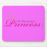 Becoming A Princess Mousepad