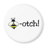 Bee-otch Refrigerator Magnet