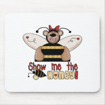 Bee Show Me the Honey Tshirts and Gifts Mousepads