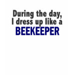 Beekeeper During The Day t-shirts