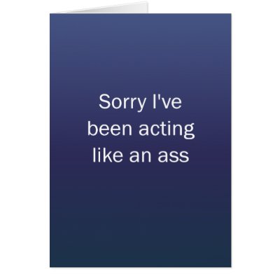 Been Acting Like An Ass Cards by BlackCards
