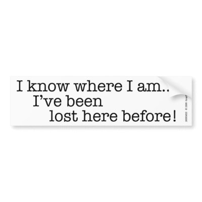 Been Lost Here Before! Bumper Stickers by KeepTheGood_US