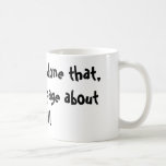 Been there, done that, scrapped a page about that! coffee mug