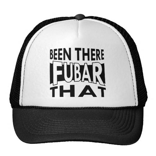 Been There FUBAR That