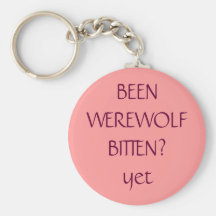 BEEN WEREWOLF BITTEN? yet Keychain