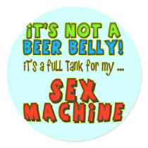 Beer Belly Sex Machine T-shirts Gifts Round Stickers