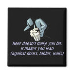Beer Doesn't Make You Fat Refrigerator Magnets