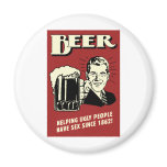 Beer Helping Ugly People Have Sex Since 1862 Refrigerator Magnets