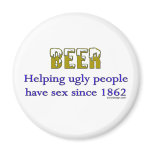 Beer, helping ugly people Magnets