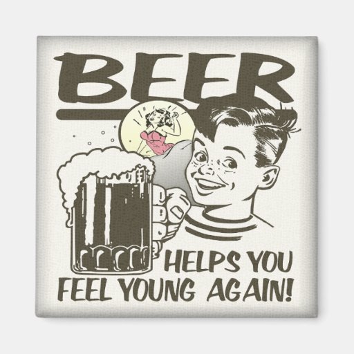 Beer Helps You Feel Young Again Refrigerator Magnets