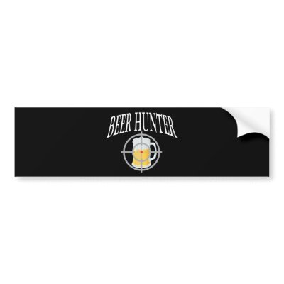 Beer Hunter Bumper Stickers by freedomofwords