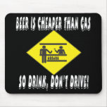 Beer is Cheaper Than Gas Mousepads