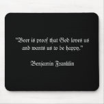 "Beer is proof that God loves usand wants us to... mousepads