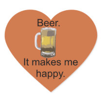 Beer. It Makes Me Happy. Stickers
