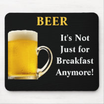BEER, It's Not Just  for Breakfast Anymore!