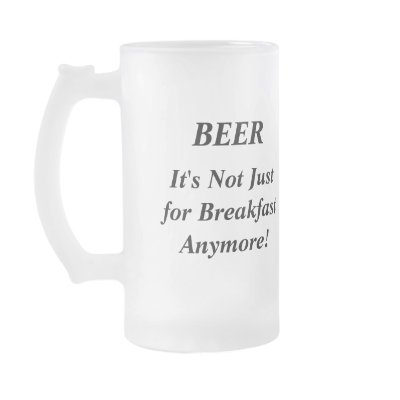 BEER, It's Not Just for Breakfast Anymore! Mugs by TrevorStar