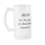 BEER, It's Not Just for Breakfast Anymore! mugs