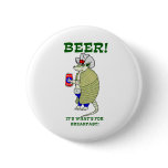 Beer It's What's For Breakfast buttons