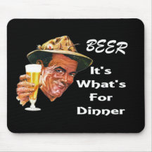 Beer - It's What's For Dinner! Mousepad