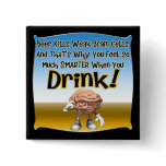 Beer Kills Weak Brain Cells T-shirts Gifts Button