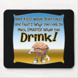 Beer Kills Weak Brain Cells T-shirts Gifts Mouse Mats