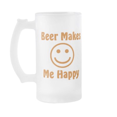 Beer Makes Me Happy Beer Mug by TheBigTees