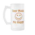 Beer Makes Me Happy Beer Mug