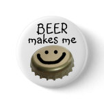 Beer Makes me HAPPY! buttons