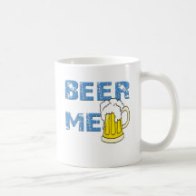 beer me funny mugs