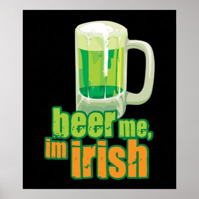 Beer Me Im Irish Posters by curious_inkling