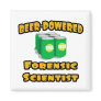 Beer-Powered Forensic Scientist Fridge Magnet