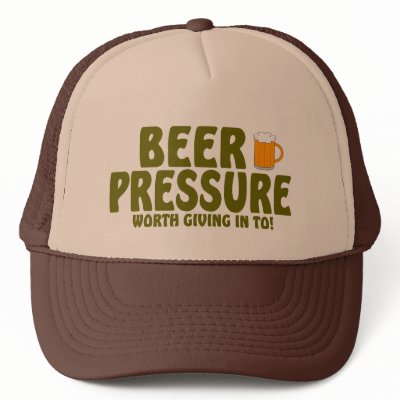 Beer Pressure ....Worth Giving In To ! Trucker Hat by TheBigTees