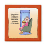 Before Coffee Humourous Funny Maw Magnet