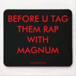 BEFORE U TAG THEM RAP WITH MAGNUM, PRACTICE SAF... USE MATS