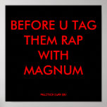 BEFORE U TAG THEM RAP WITH MAGNUM, PRACTICE SAF... POSTERS