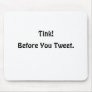 Before You Tweet., Tink! Mouse Pad