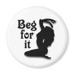 Beg for it