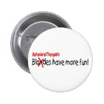 Behavioural Therapists Have More Fun Pins